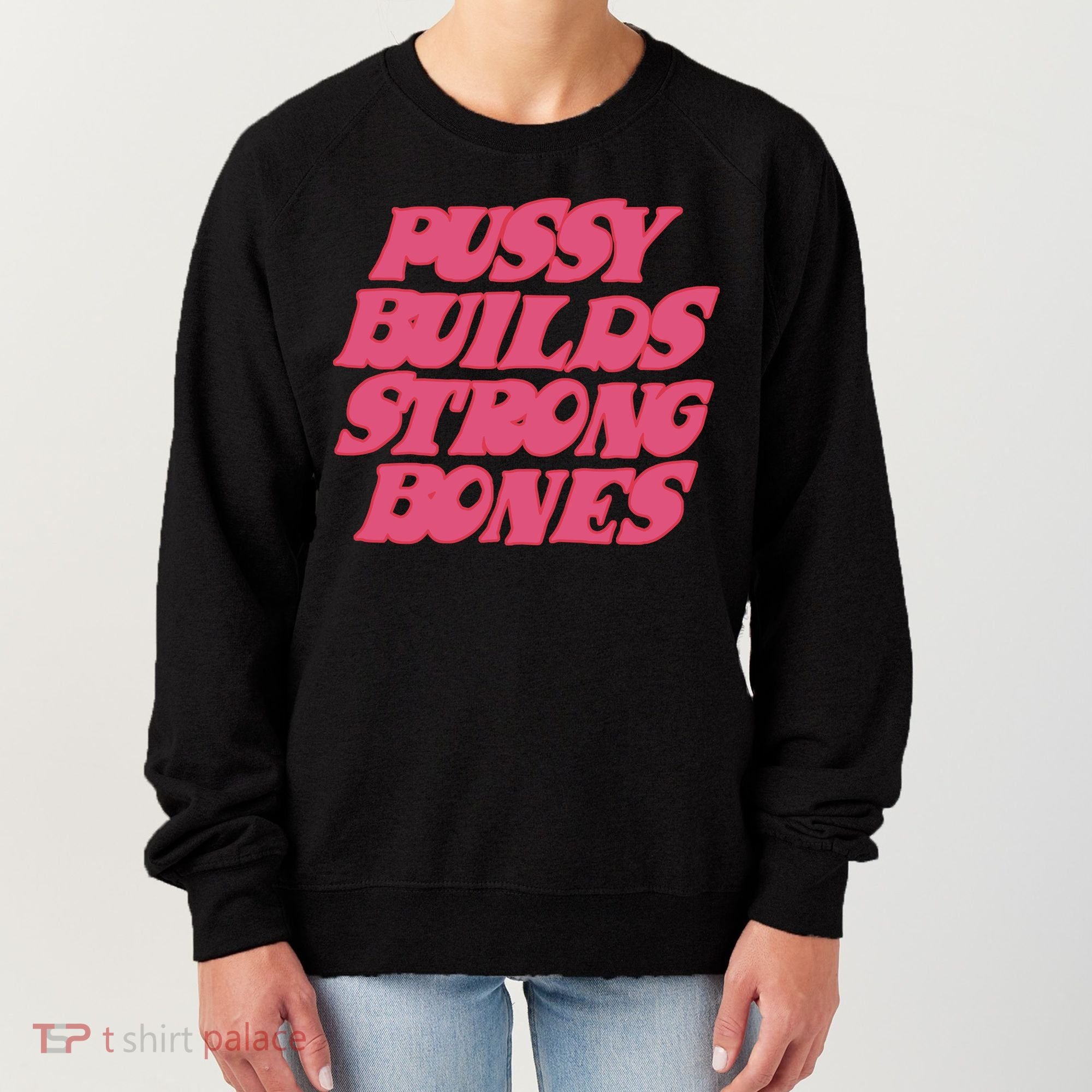 Pussy Builds Strong Bones Women's Sweatshirt