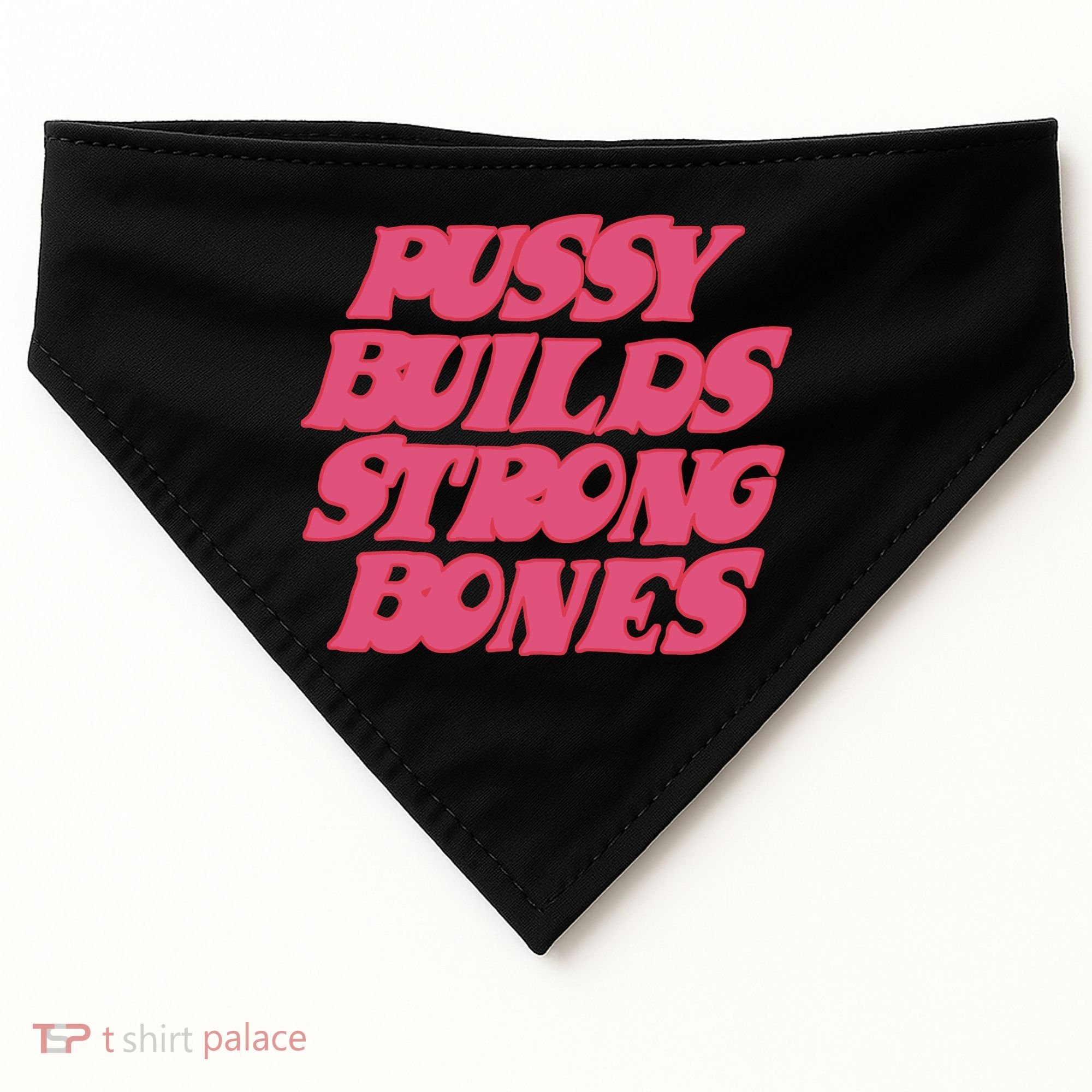 Pussy Builds Strong Bones USA-Made Doggie Bandana