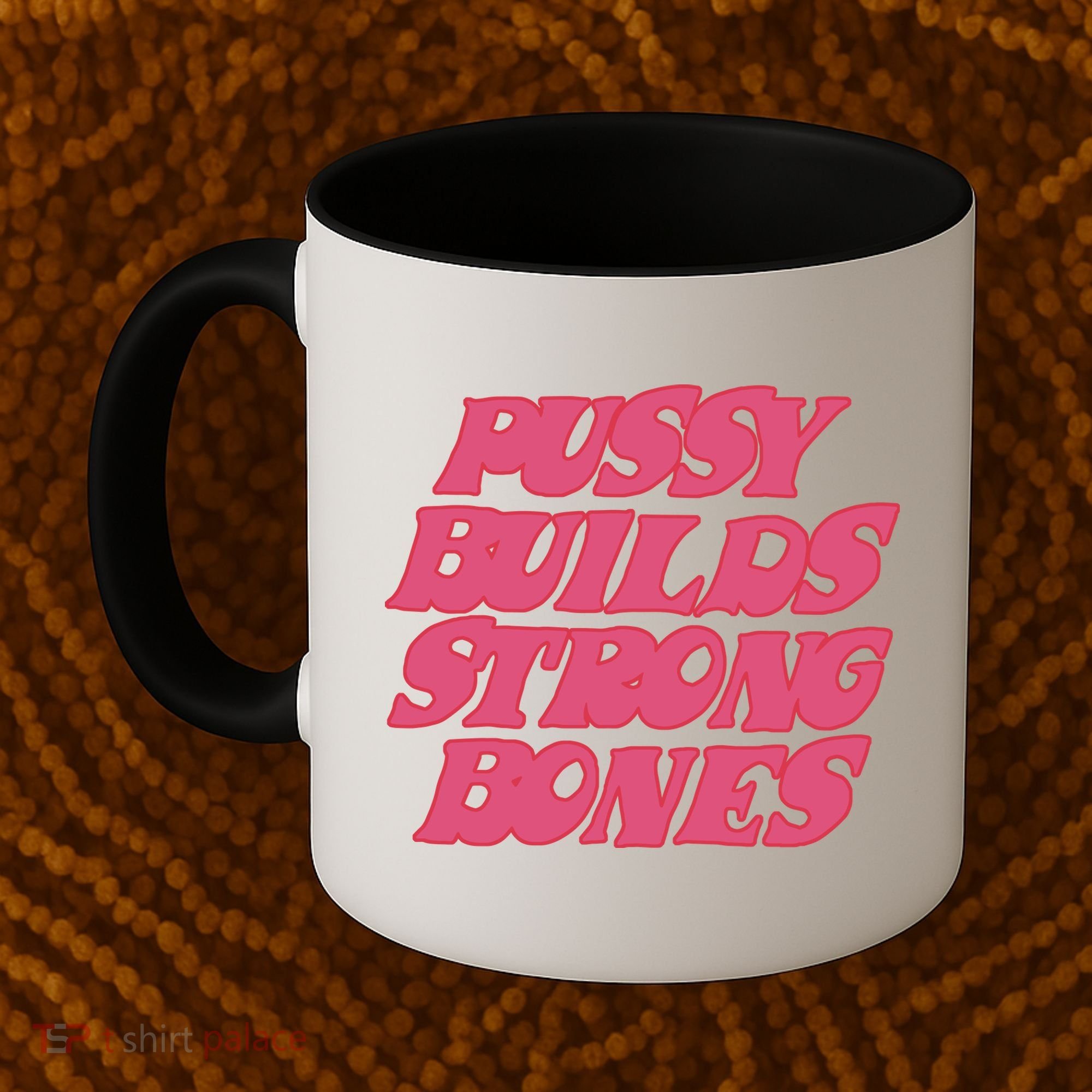 Pussy Builds Strong Bones Coffee Mug