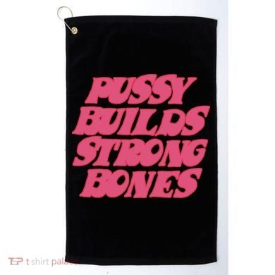 Pussy Builds Strong Bones Golf Towel