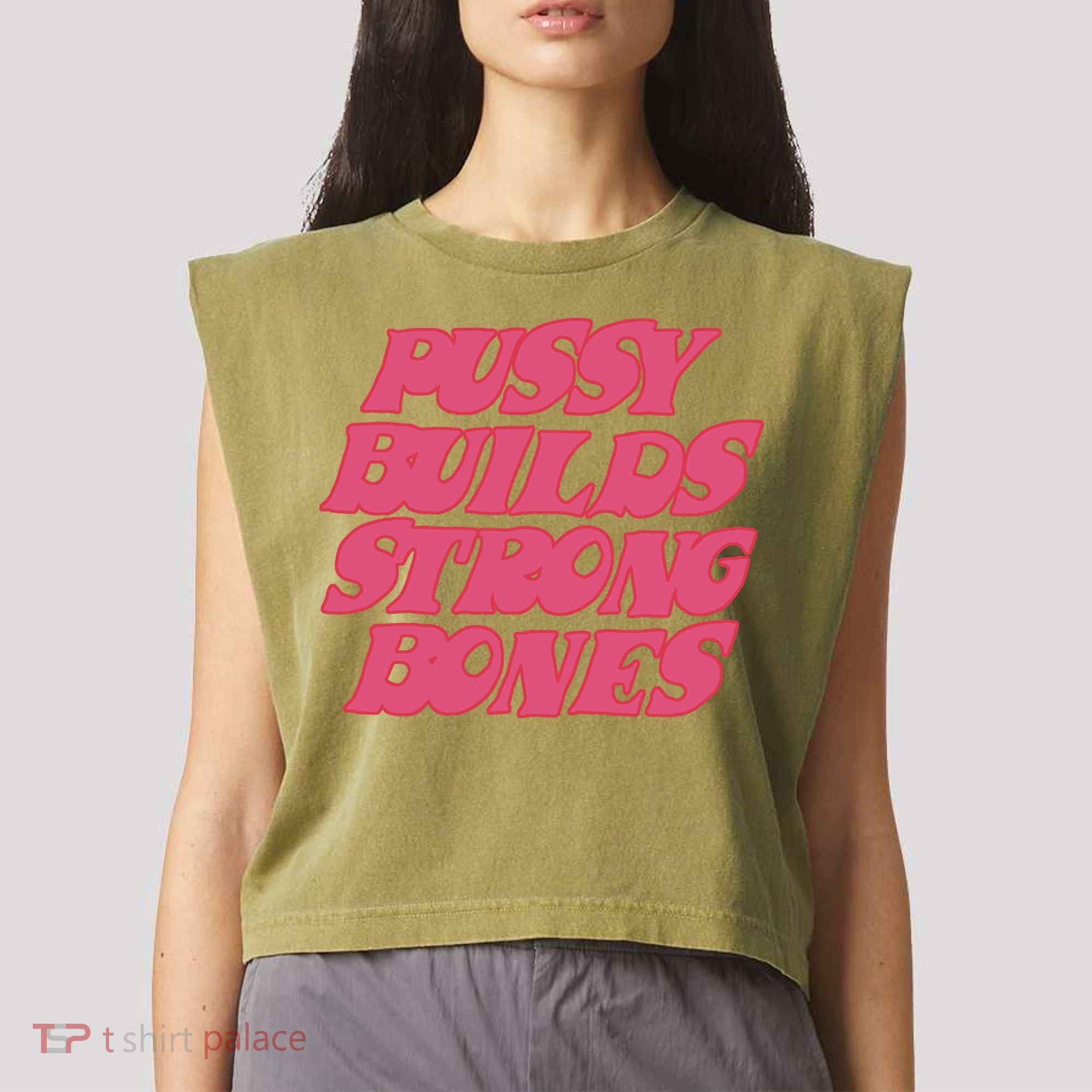Pussy Builds Strong Bones Garment-Dyed Women's Muscle Tee