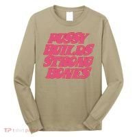 Pussy Builds Strong Bones Long Sleeve Shirt thumb 0