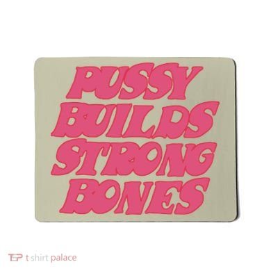 Pussy Builds Strong Bones Mousepad