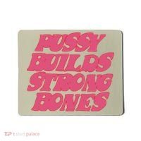 Pussy Builds Strong Bones Mousepad thumb 0