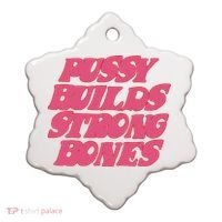 Pussy Builds Strong Bones Ceramic Ornament thumb 0
