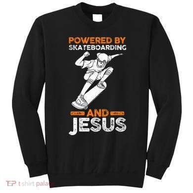 Powered by skateboarding and jesus Sweatshirt