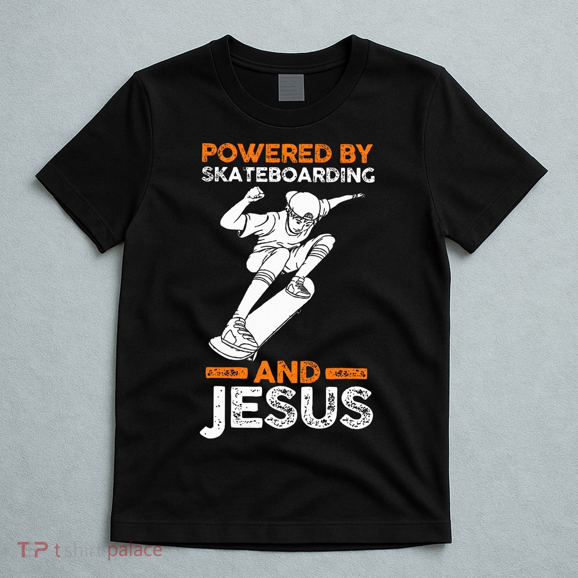 Powered by skateboarding and jesus T-Shirt