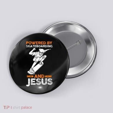 Powered by skateboarding and jesus Button