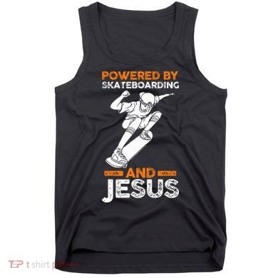 Powered by skateboarding and jesus Tank Top
