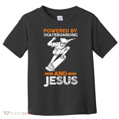 Powered by skateboarding and jesus Toddler T-Shirt