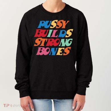 Pussy Builds Strong Bones Women's Sweatshirt