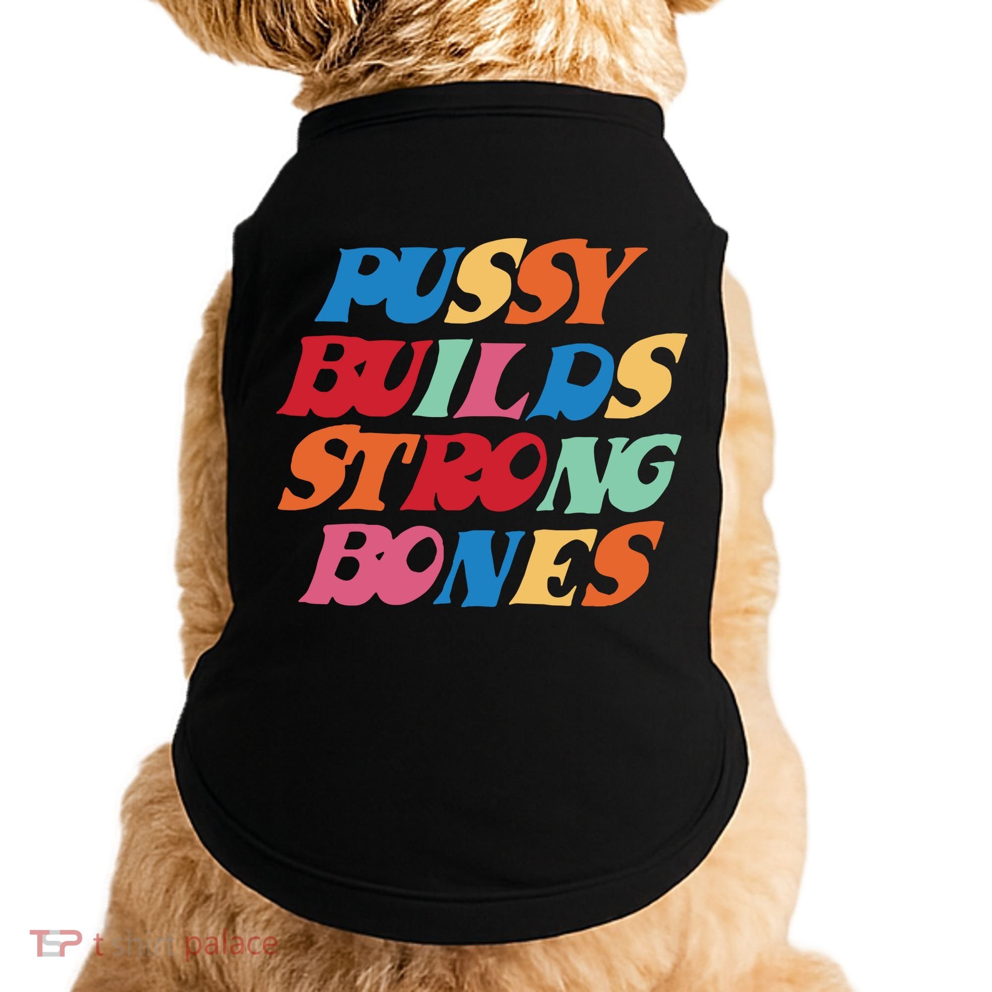 Pussy Builds Strong Bones Doggie Tank