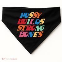 Pussy Builds Strong Bones USA-Made Doggie Bandana thumb 0