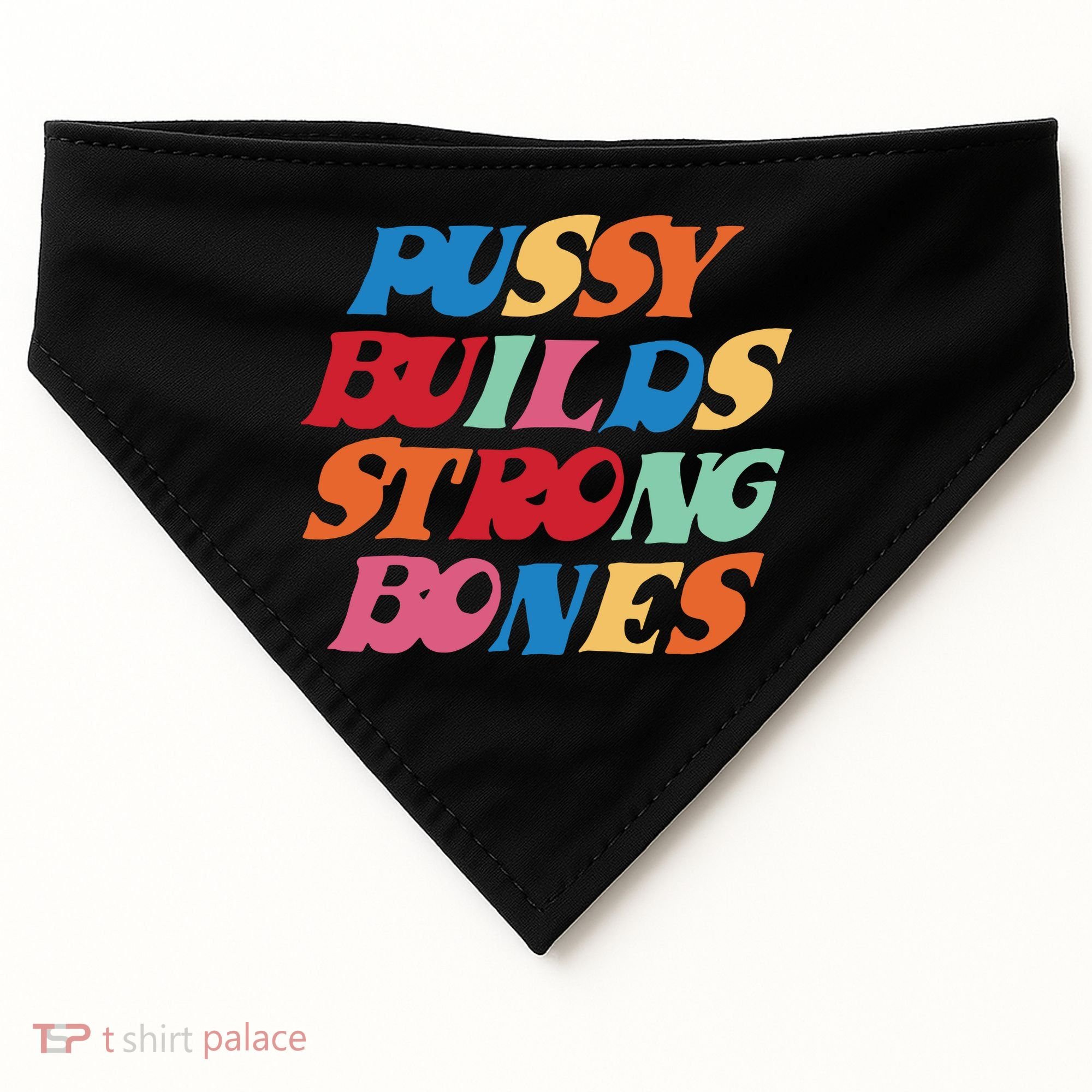 Pussy Builds Strong Bones USA-Made Doggie Bandana