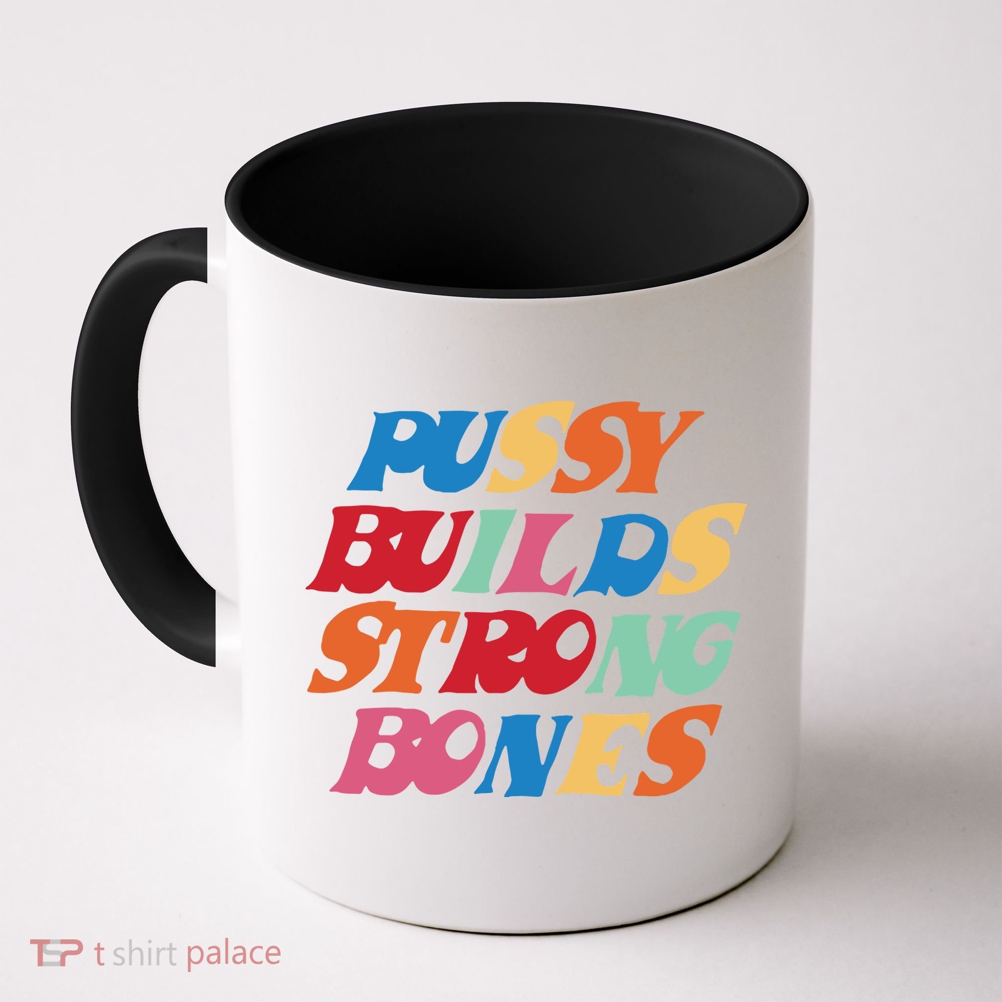 Pussy Builds Strong Bones Coffee Mug