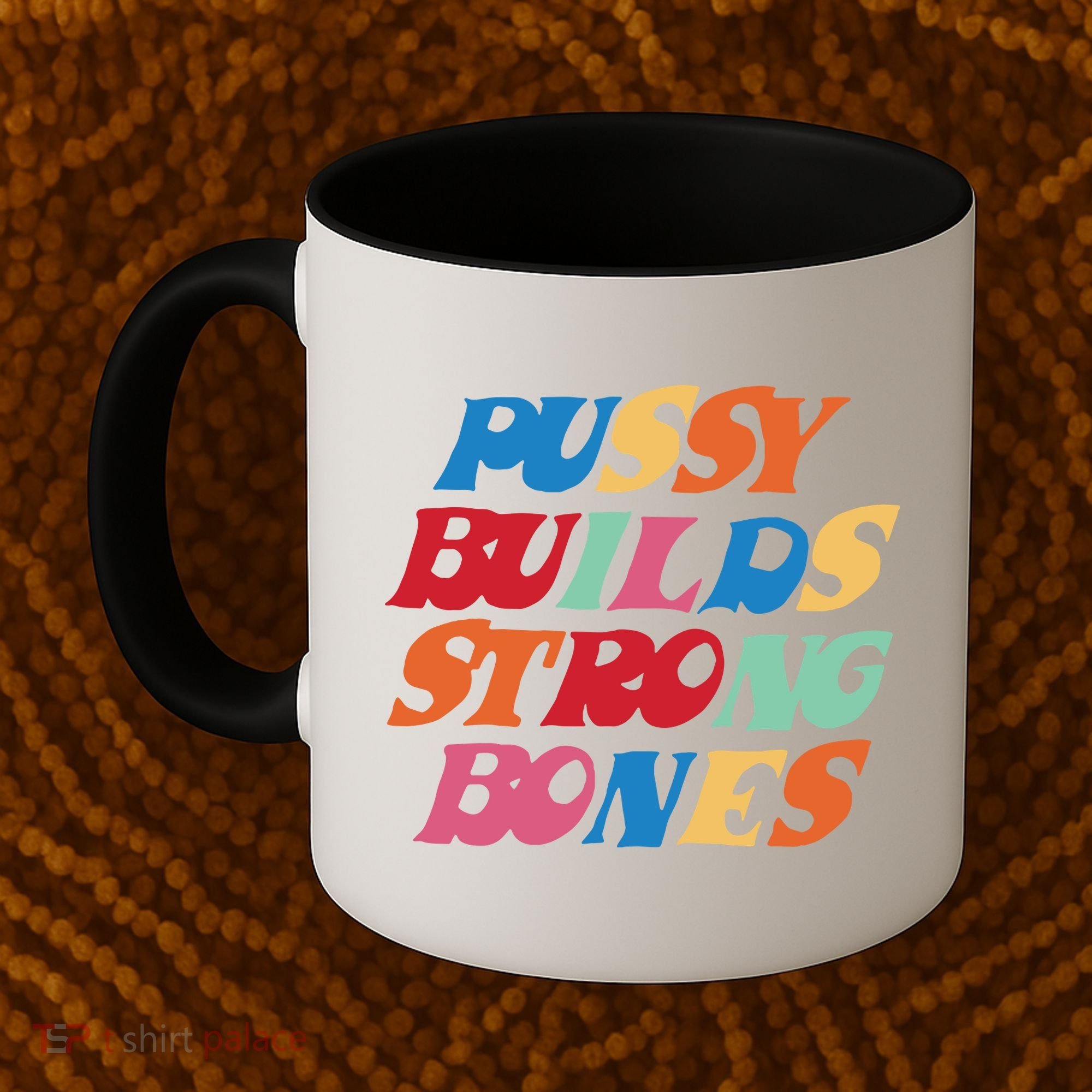 Pussy Builds Strong Bones Coffee Mug