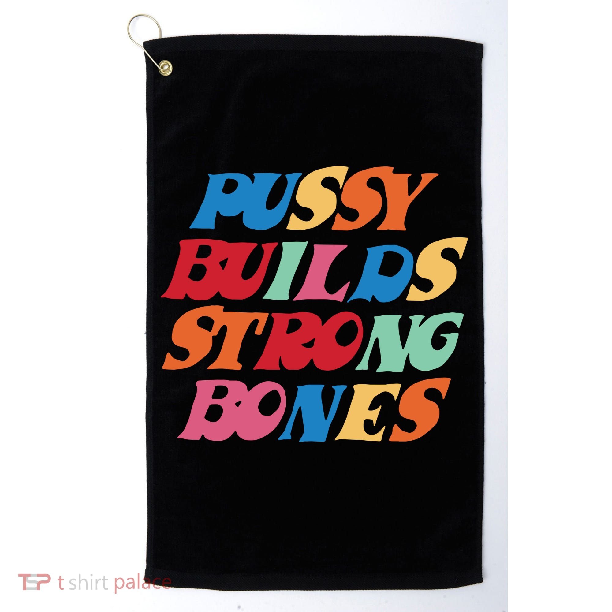 Pussy Builds Strong Bones Golf Towel