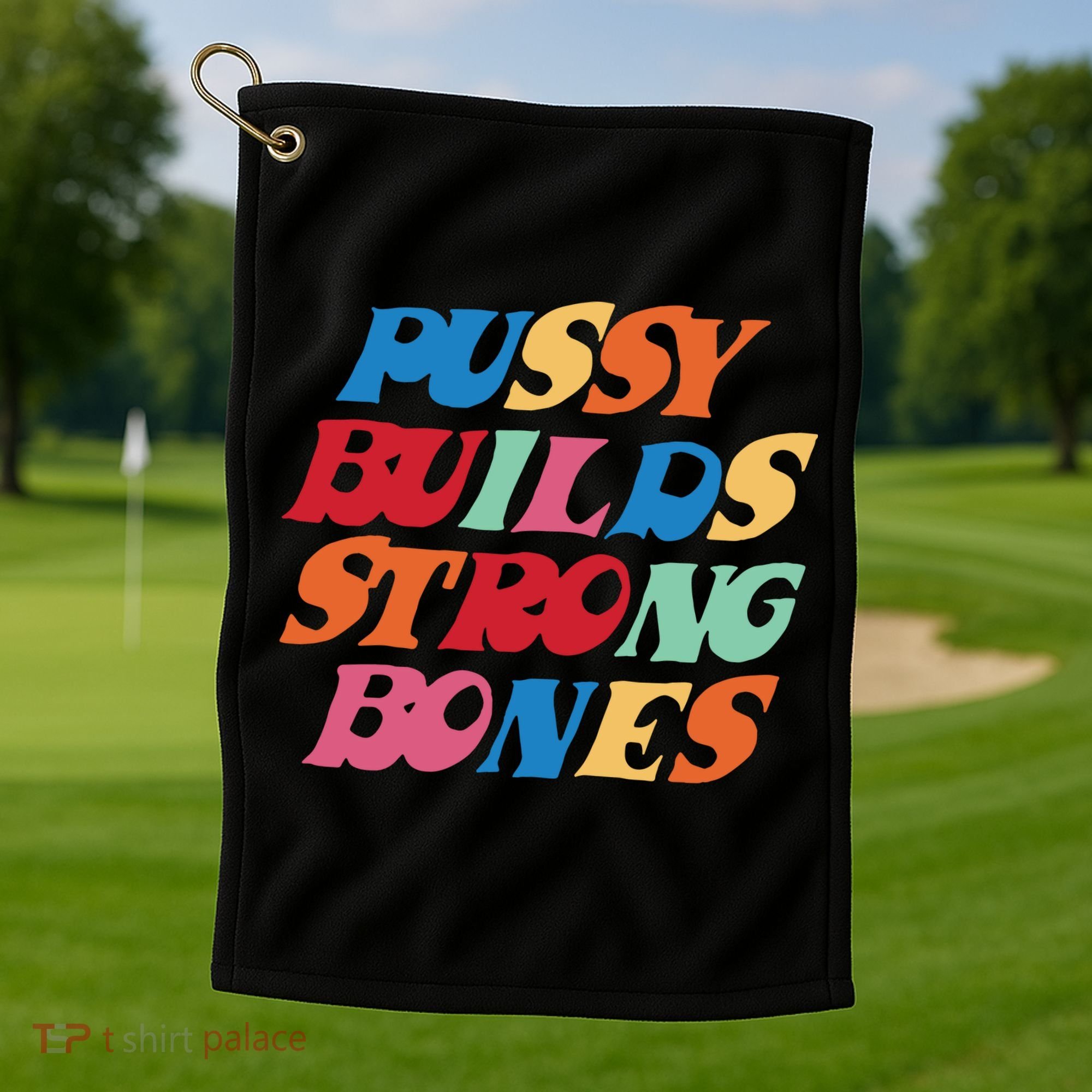 Pussy Builds Strong Bones Golf Towel