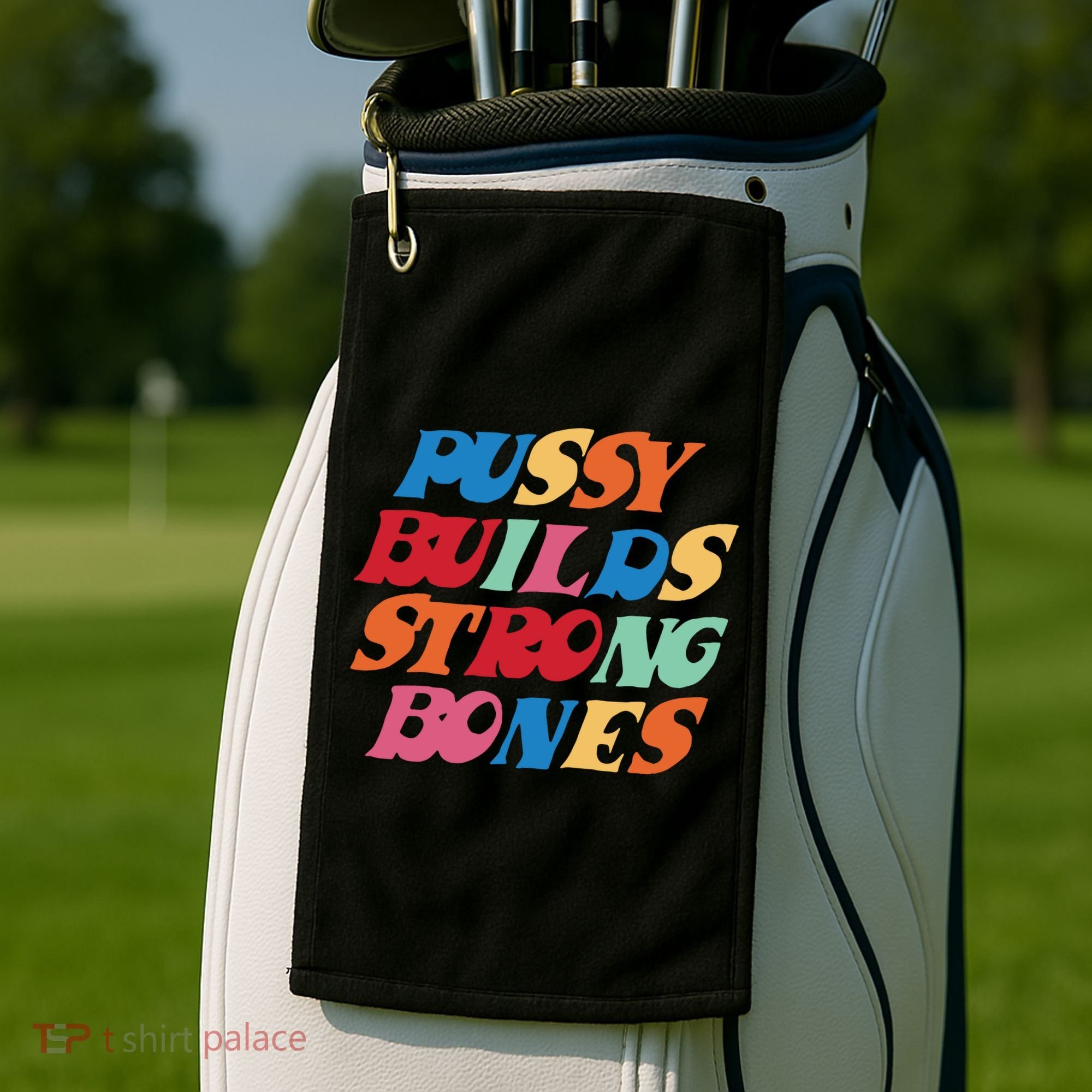 Pussy Builds Strong Bones Golf Towel