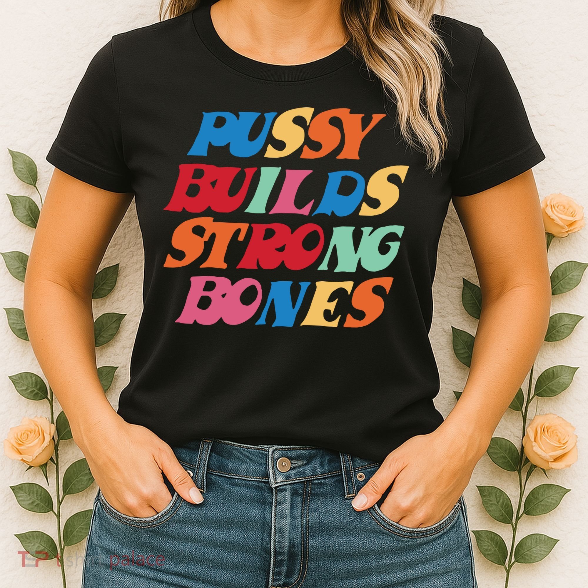Pussy Builds Strong Bones Women's T-Shirt