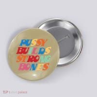 Pussy Builds Strong Bones Button thumb 0