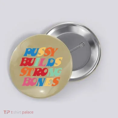 Pussy Builds Strong Bones Button