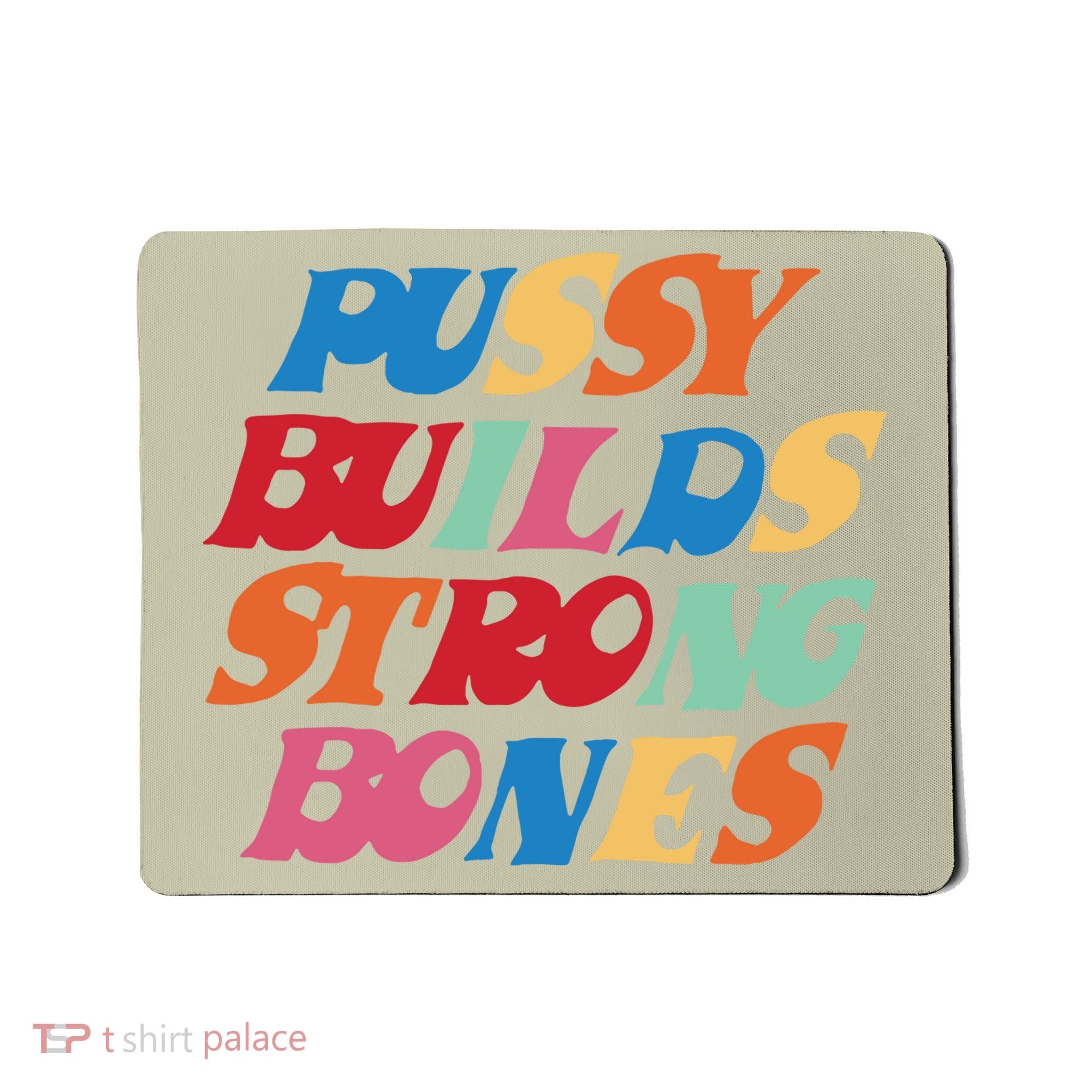 Pussy Builds Strong Bones Mousepad