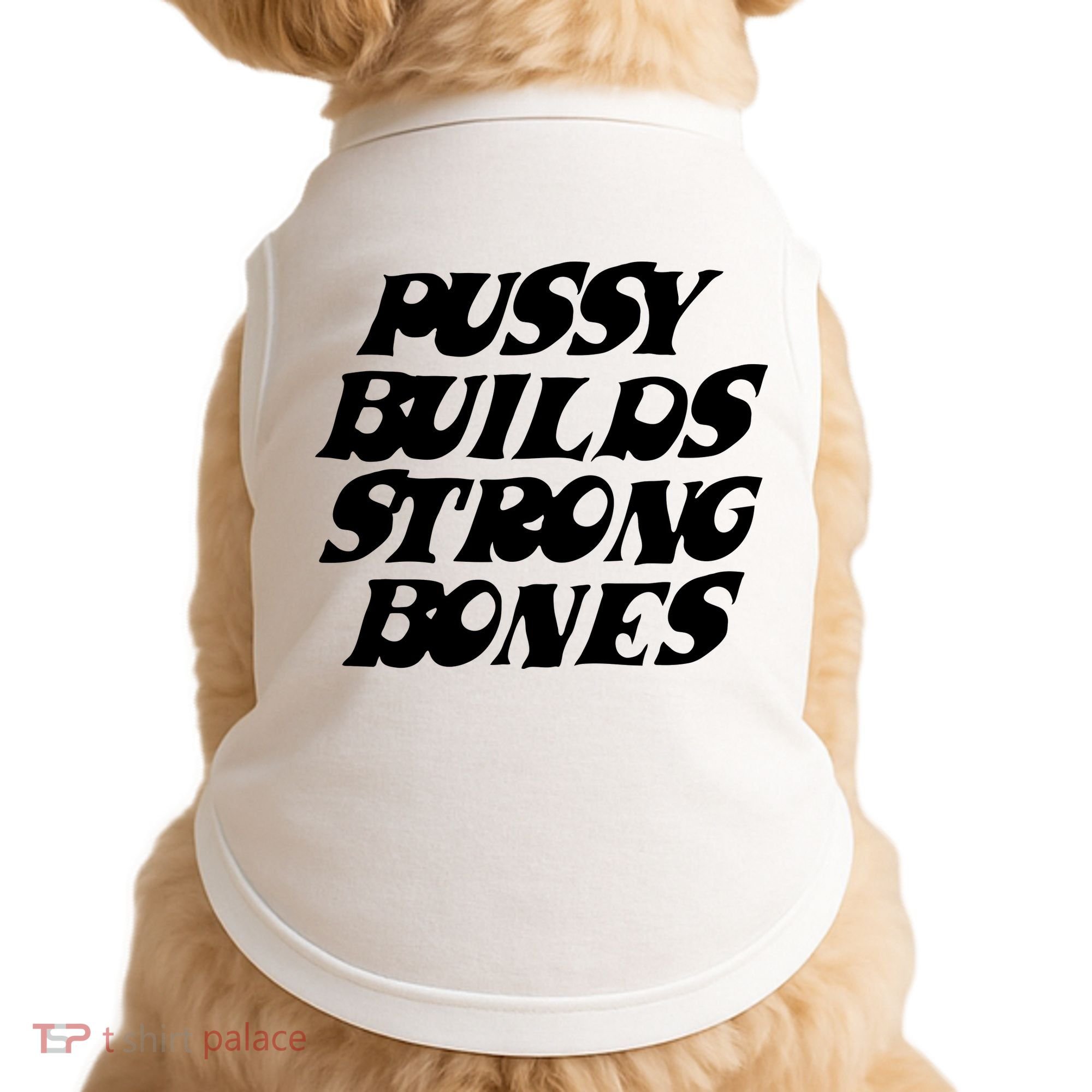 Pussy Builds Strong Bones Doggie Tank