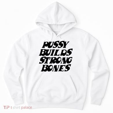 Pussy Builds Strong Bones Hoodie