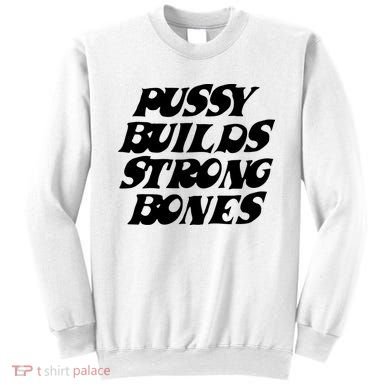Pussy Builds Strong Bones Sweatshirt