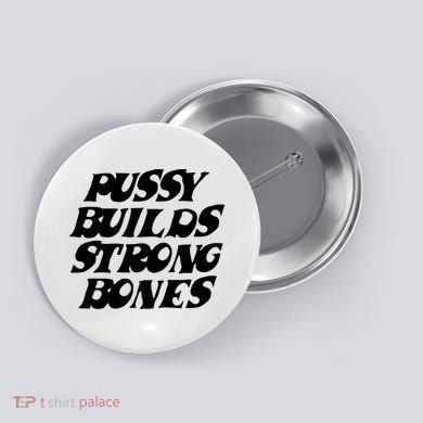 Pussy Builds Strong Bones Button