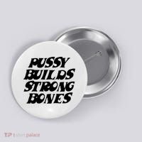 Pussy Builds Strong Bones Button thumb 0