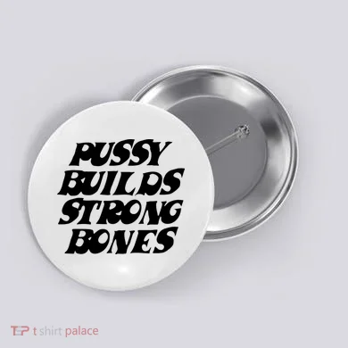 Pussy Builds Strong Bones Button