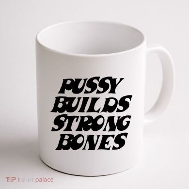Pussy Builds Strong Bones Coffee Mug back