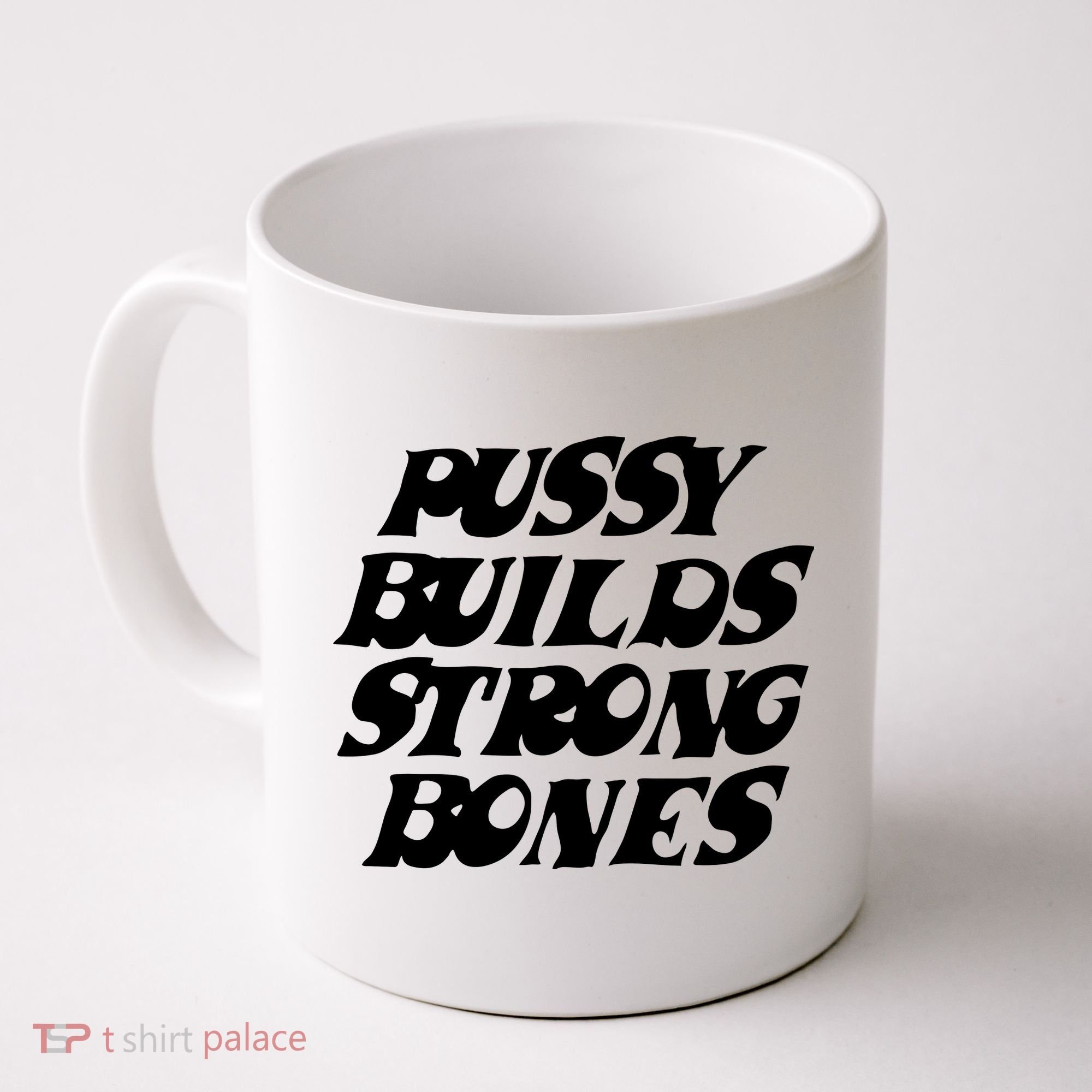 Pussy Builds Strong Bones Coffee Mug