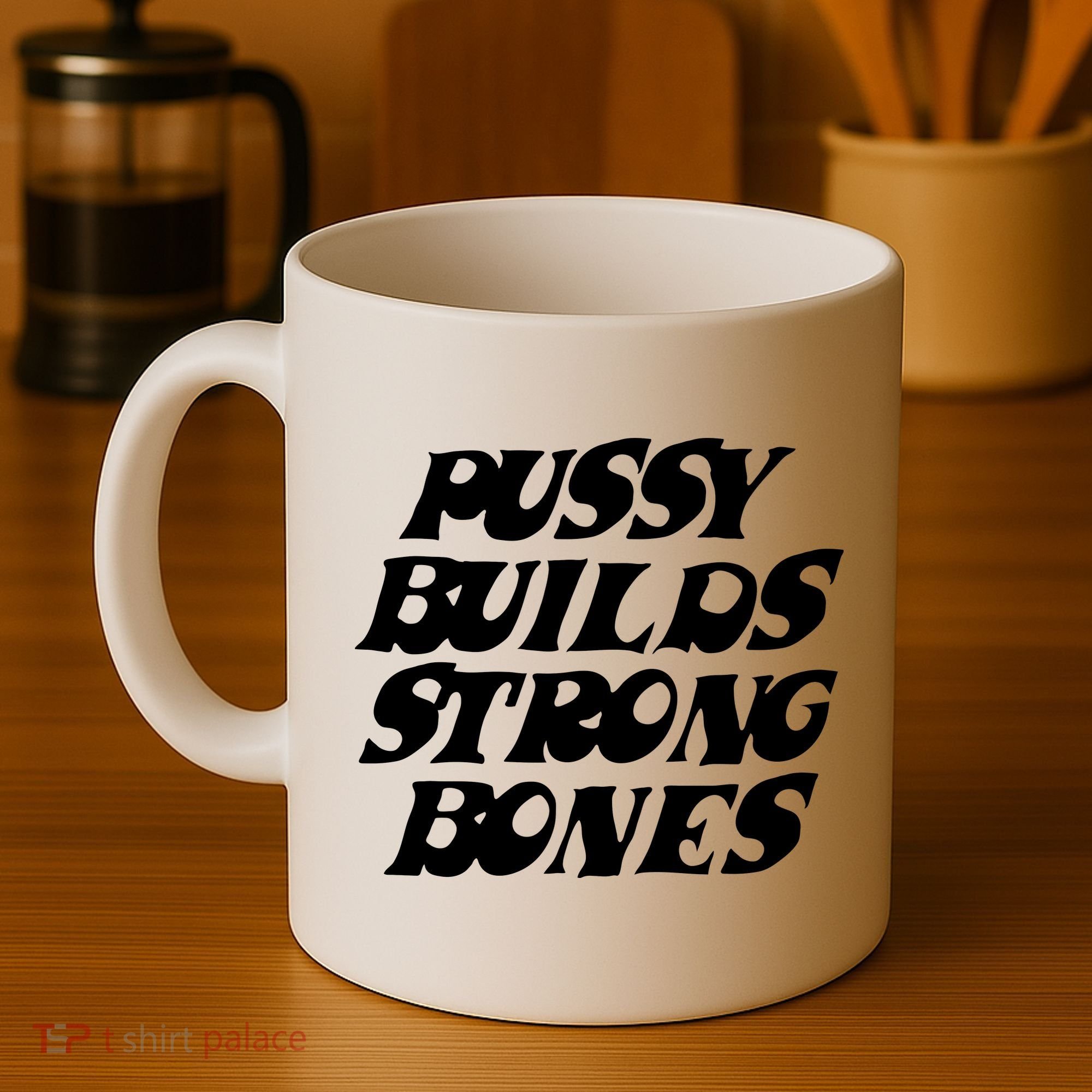 Pussy Builds Strong Bones Coffee Mug