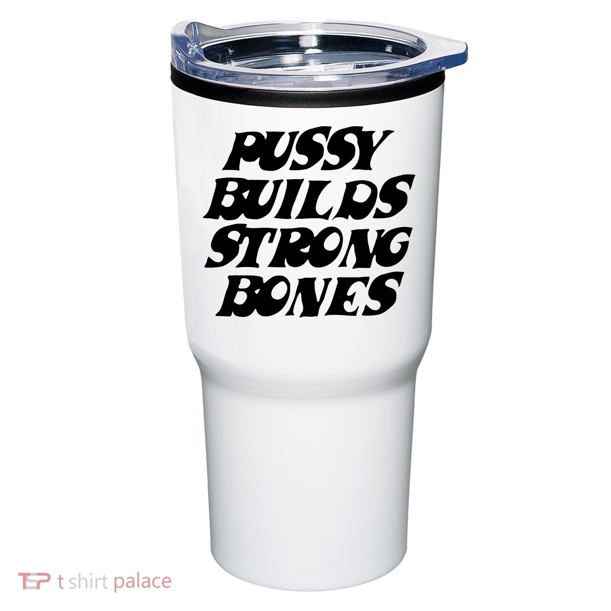Pussy Builds Strong Bones Tumbler