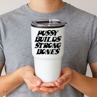 Pussy Builds Strong Bones Tumbler thumb 2