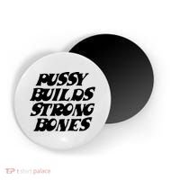 Pussy Builds Strong Bones Magnet thumb 0