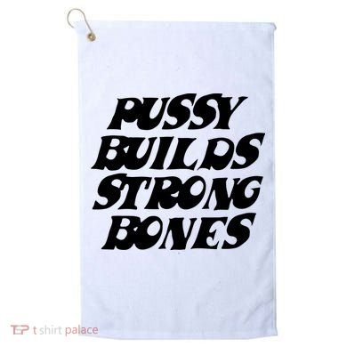 Pussy Builds Strong Bones Golf Towel