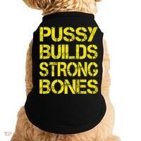 Pussy Builds Strong Bones Shirt PBSB Doggie Tank thumb 0