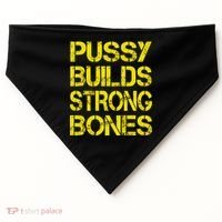 Pussy Builds Strong Bones Shirt PBSB USA-Made Doggie Bandana thumb 0