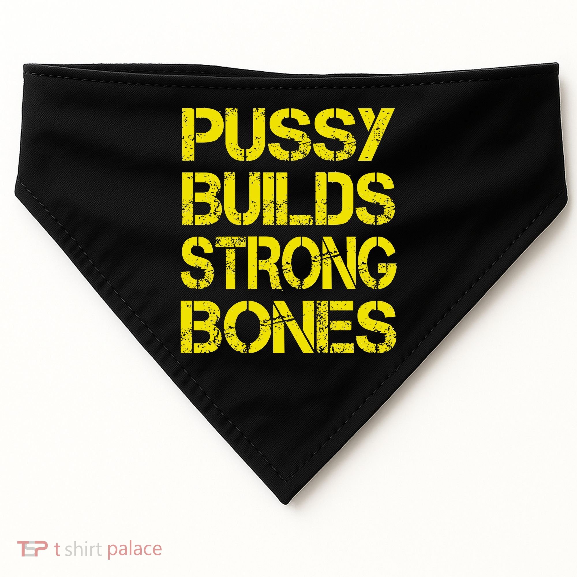 Pussy Builds Strong Bones Shirt PBSB USA-Made Doggie Bandana