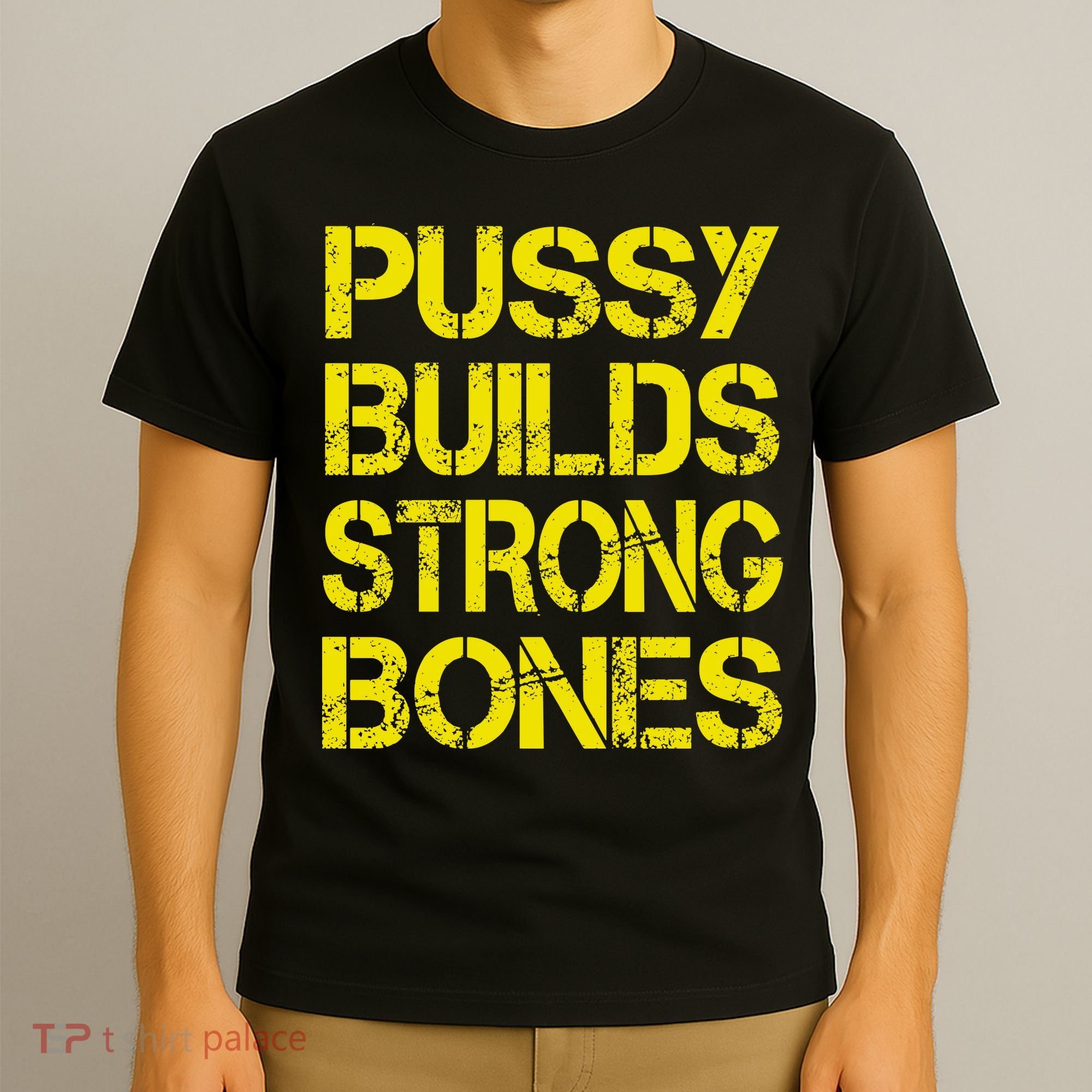 Pussy Builds Strong Bones Shirt PBSB T-Shirt