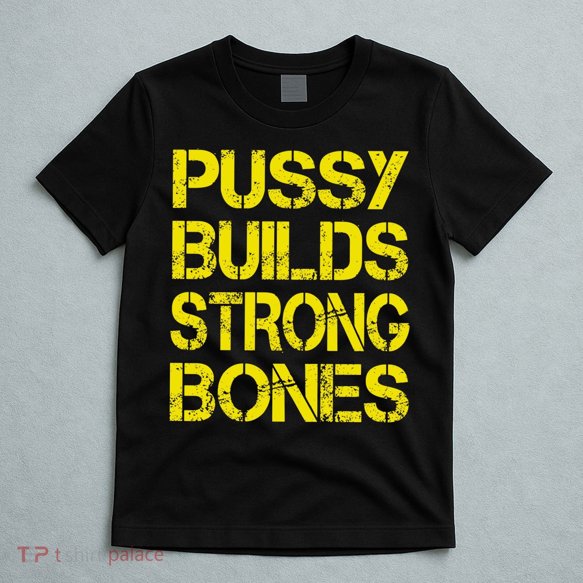 Pussy Builds Strong Bones Shirt PBSB T-Shirt