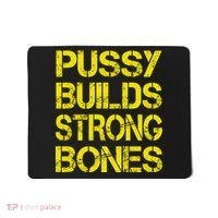 Pussy Builds Strong Bones Shirt PBSB Mousepad thumb 0