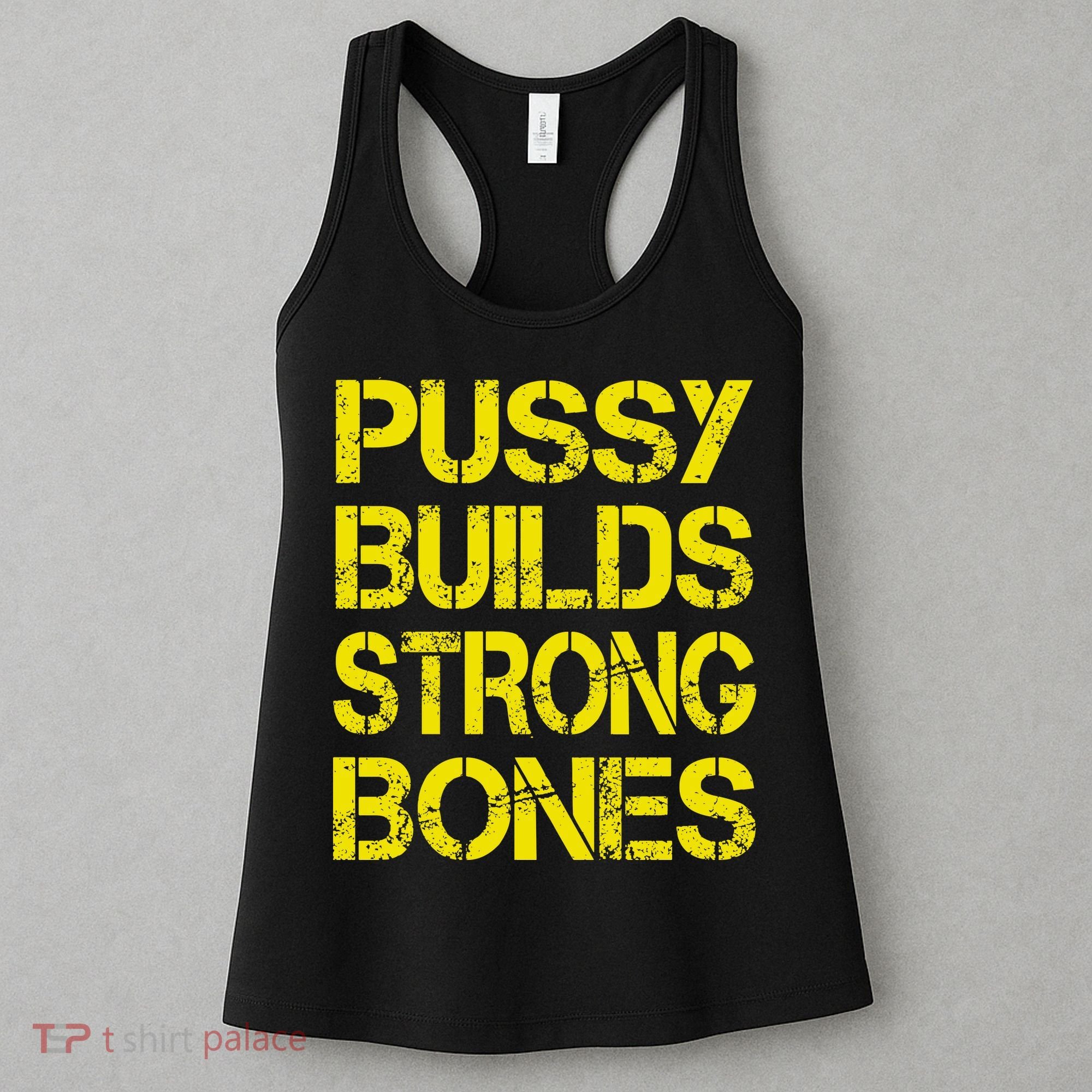 Pussy Builds Strong Bones Shirt PBSB Women's Tank Top