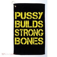 Pussy Builds Strong Bones Shirt PBSB Golf Towel thumb 0