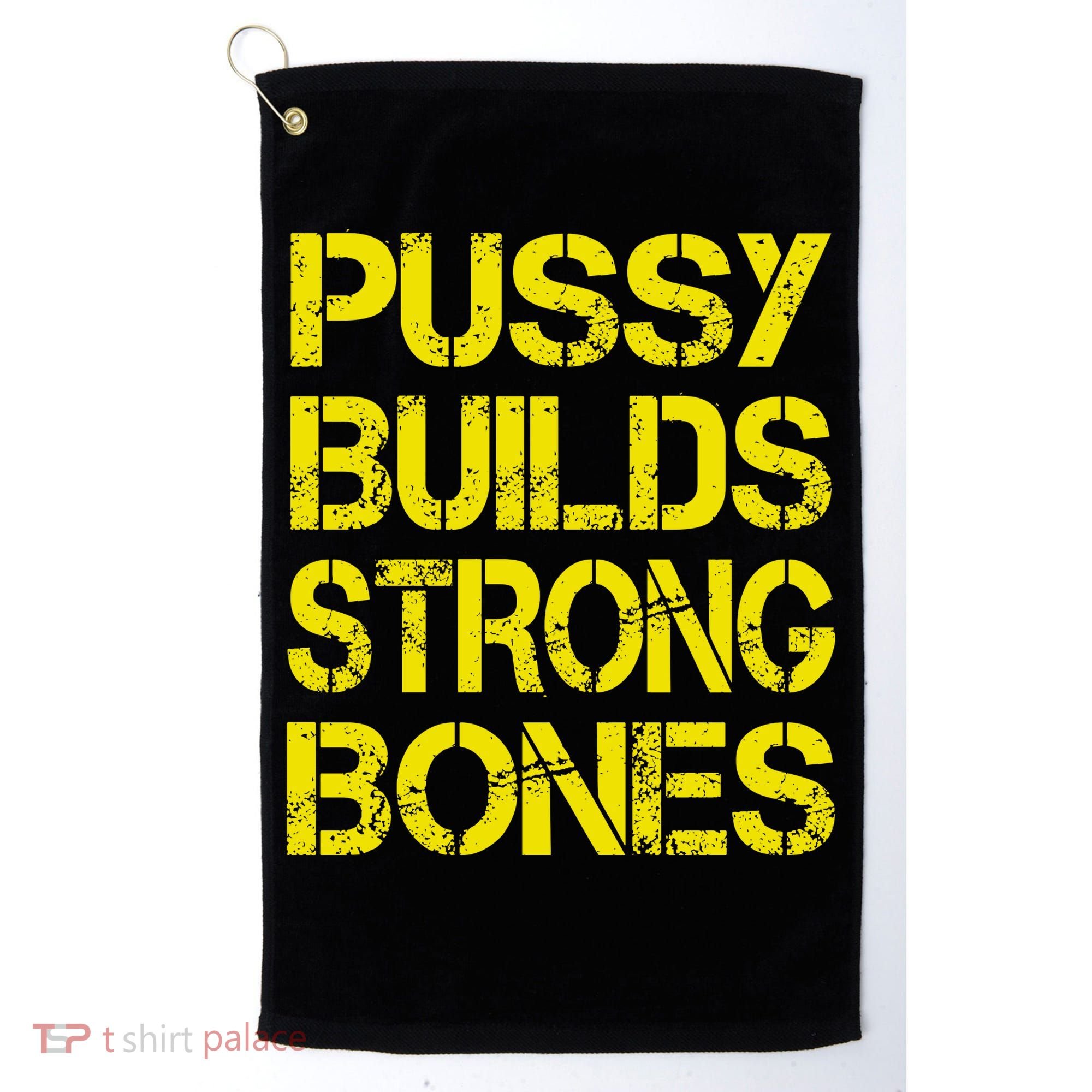 Pussy Builds Strong Bones Shirt PBSB Golf Towel