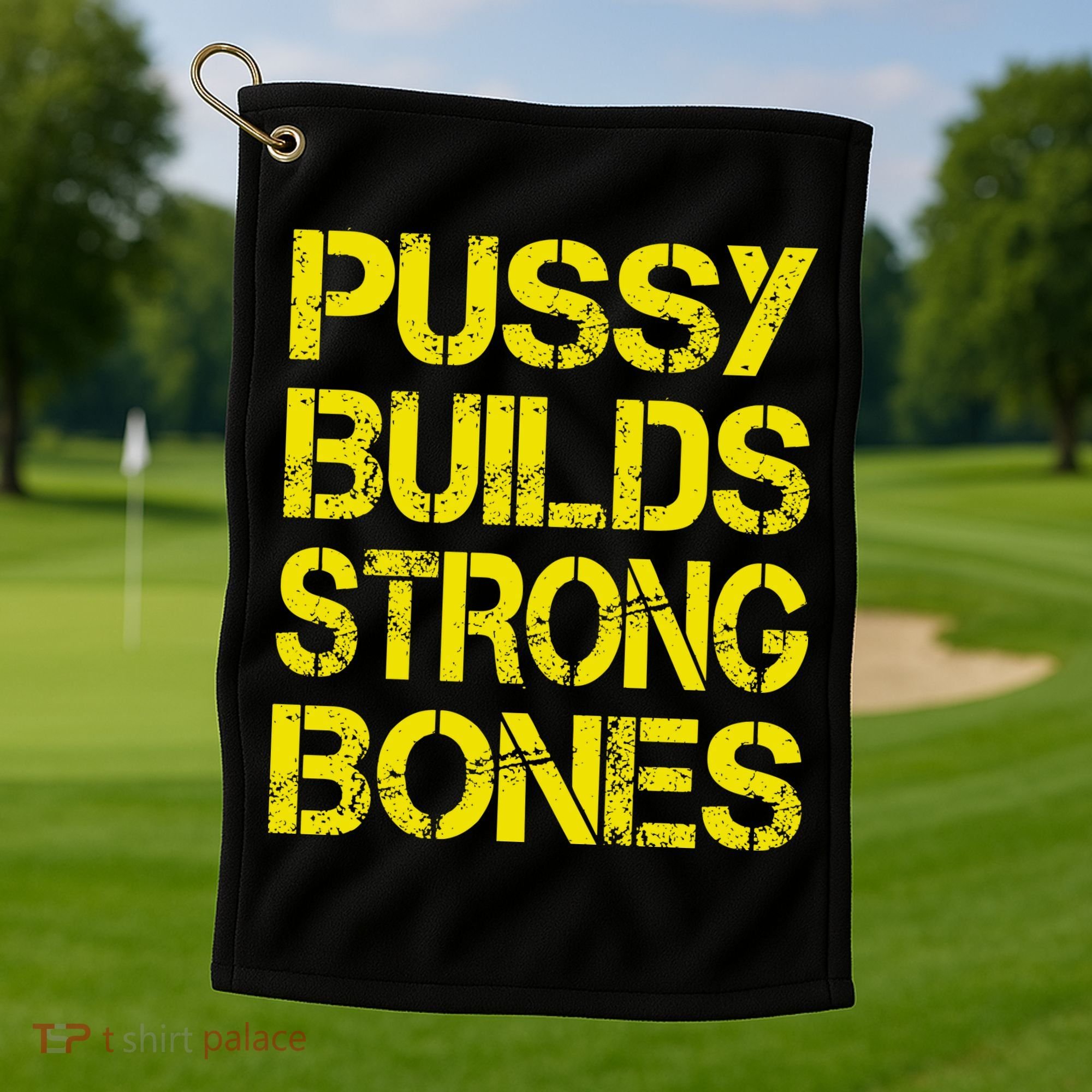 Pussy Builds Strong Bones Shirt PBSB Golf Towel